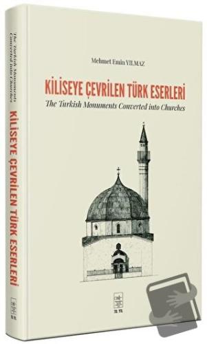 Kiliseye Çevrilen Türk Eserleri - The Turkish Monuments Converted into