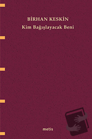 Kim Bağışlayacak Beni - Birhan Keskin - Metis Yayınları - Fiyatı - Yor