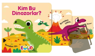 Kim Bu Dinozorlar? (Ciltli) - Kolektif - Eolo Yayıncılık - Fiyatı - Yo