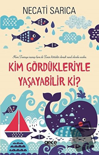 Kim Gördükleriyle Yaşayabilir Ki? - Necati Sarıca - Gece Kitaplığı - F