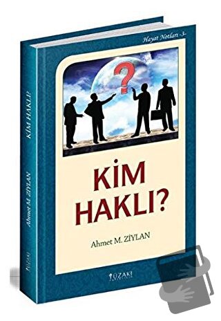 Kim Haklı? / Hayat Notları 3 (Ciltli) - Ahmet M. Ziylan - Yüzakı Yayın