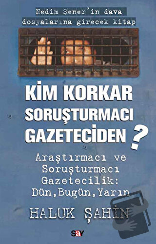 Kim Korkar Soruşturmacı Gazeteciden - Haluk Şahin - Say Yayınları - Fi