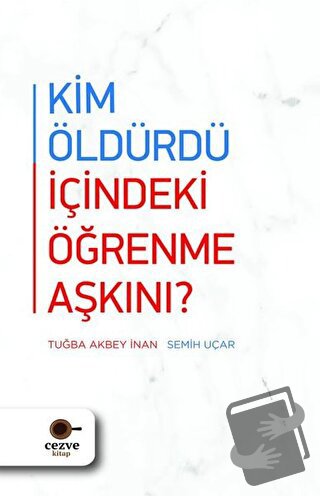 Kim Öldürdü İçindeki Öğrenme Aşkını? - Semih Uçar - Cezve Kitap - Fiya