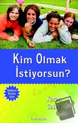 Kim Olmak İstiyorsun - Karen Casey - Kuraldışı Yayınevi - Fiyatı - Yor