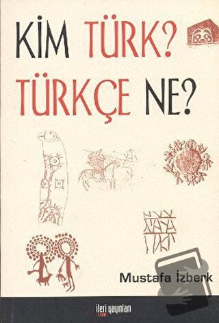 Kim Türk? Türkçe Ne? - Mustafa İzberk - İleri Yayınları - Fiyatı - Yor