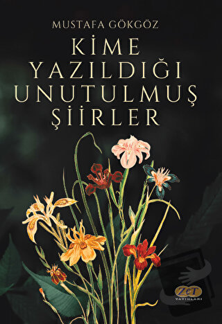 Kime Yazıldığı Unutulmuş Şiirler - Mustafa Gökgöz - Zet Yayınları - Fi