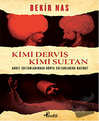 Kimi Derviş Kimi Sultan - Bekir Nas - Profil Kitap - Fiyatı - Yorumlar