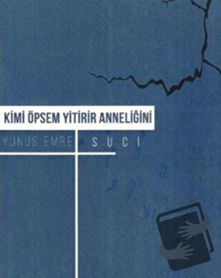 Kimi Öpsem Yitirir Anneliğini - Yunus Emre Suci - Klaros Yayınları - F