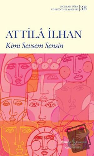 Kimi Sevsem Sensin (Ciltli) - Attila İlhan - İş Bankası Kültür Yayınla