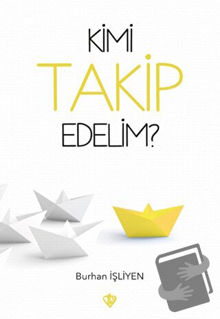 Kimi Takip Edelim? - Burhan İşliyen - Türkiye Diyanet Vakfı Yayınları 