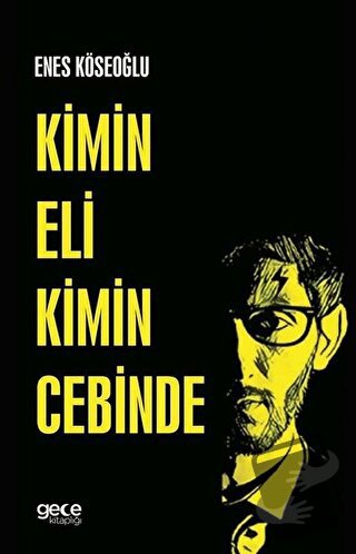 Kimin Eli Kimin Cebinde - Enes Köseoğlu - Gece Kitaplığı - Fiyatı - Yo