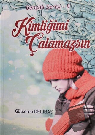 Kimliğimi Çalamazsınız - Gülseren Delibaş - Yazarın Kendi Yayını - Gül