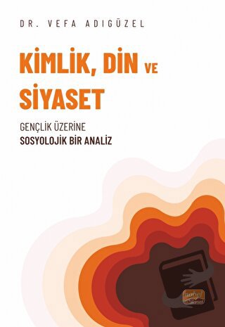 Kimlik, Din ve Siyaset - Vefa Adıgüzel - Nobel Bilimsel Eserler - Fiya