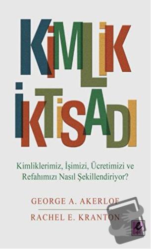 Kimlik İktisadı - George A. Akerlof - Efil Yayınevi - Fiyatı - Yorumla