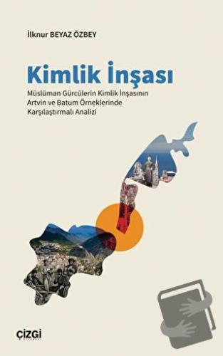 Kimlik İnşası - İlknur Beyaz Özbey - Çizgi Kitabevi Yayınları - Fiyatı