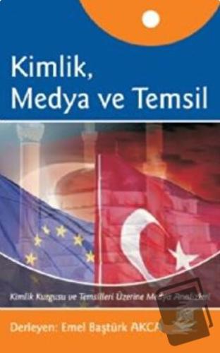 Kimlik, Medya ve Temsil - Emel Baştürk Akca - Nobel Akademik Yayıncılı