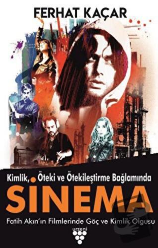 Kimlik, Öteki Ve Ötekileştirme Bağlamında Sinema - Ferhat Kaçar - Urze