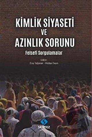 Kimlik Siyaseti ve Azınlık Sorunu - Eray Yağanak - Sentez Yayınları - 