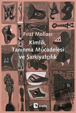 Kimlik, Tanınma Mücadelesi ve Şarkiyatçılık - Fırat Mollaer - Metis Ya