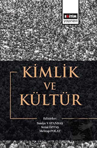 Kimlik ve Kültür - Saniye Vatandaş - Eğitim Yayınevi - Bilimsel Eserle