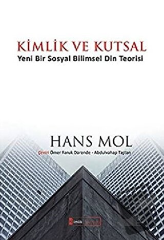 Kimlik ve Kutsal “Yeni Bir Sosyal Bilimsel Din Teorisi” - Hans Mol - K