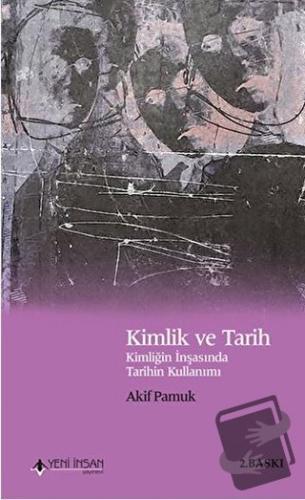 Kimlik ve Tarih - Akif Pamuk - Yeni İnsan Yayınevi - Fiyatı - Yorumlar