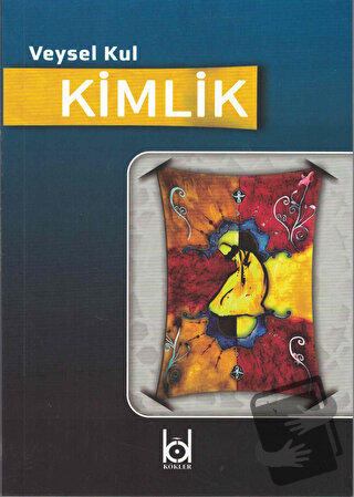 Kimlik - Veysel Kula - Kökler Kitabevi - Fiyatı - Yorumları - Satın Al