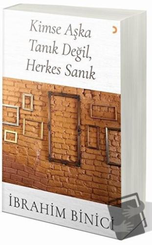 Kimse Aşka Tanık Değil, Herkes Sanık - İbrahim Binici - Cinius Yayınla