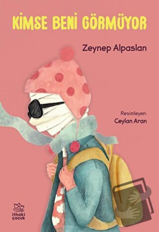 Kimse Beni Görmüyor - Zeynep Alpaslan - İthaki Çocuk Yayınları - Fiyat