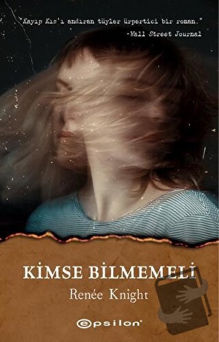 Kimse Bilmemeli - Renee Knight - Epsilon Yayınevi - Fiyatı - Yorumları