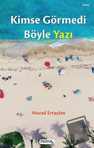 Kimse Görmedi Böyle Yazı - Murad Ertaylan - P Kitap Yayıncılık - Fiyat