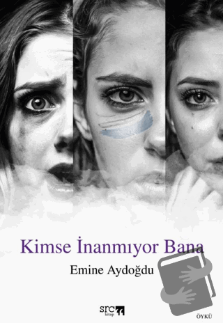 Kimse İnanmıyor Bana - Emine Aydoğdu - SRC Kitap - Fiyatı - Yorumları 