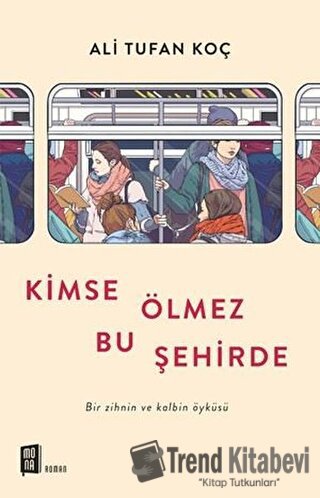 Kimse Ölmez Bu Şehirde - Ali Tufan Koç - Mona Kitap - Fiyatı - Yorumla