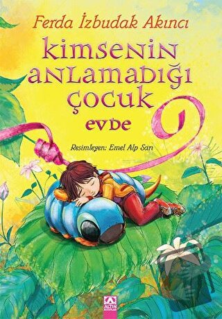 Kimsenin Anlamadığı Çocuk Evde - Ferda İzbudak Akıncı - Altın Kitaplar