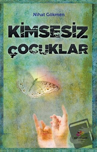 Kimsesiz Çocuklar - Nihat Gökmen - Mevsimler Kitap - Fiyatı - Yorumlar