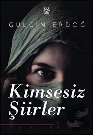 Kimsesiz Şiirler - Gülçin Erdoğ - Luna Yayınları - Fiyatı - Yorumları 