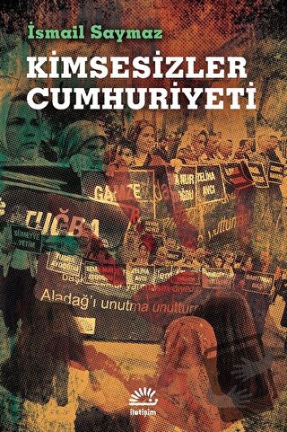 Kimsesizler Cumhuriyeti - İsmail Saymaz - İletişim Yayınevi - Fiyatı -