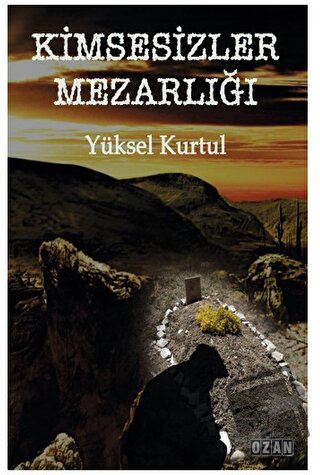 Kimsesizler Mezarlığı - Yüksel Kurtul - Ozan Yayıncılık - Fiyatı - Yor