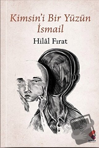 Kimsin'i Bir Yüzün İsmail - Hilal Fırat - Klaros Yayınları - Fiyatı - 