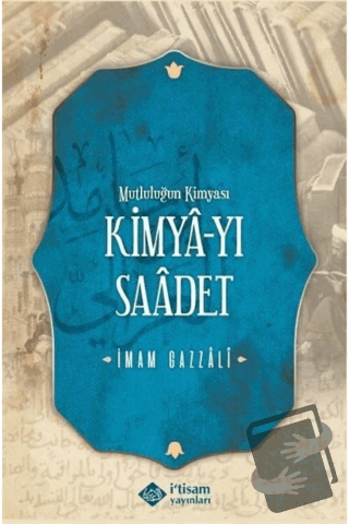 Kimya-yı Saadet - İmam Gazali - İtisam Yayınları - Fiyatı - Yorumları 