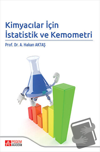 Kimyacılar İçin İstatistik ve Kemometri - Ahmet Hakan Aktaş - Pegem Ak