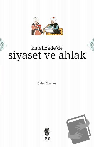 Kınalızade'de Siyaset ve Ahlak - Ejder Okumuş - İnsan Yayınları - Fiya