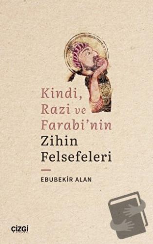 Kindi, Razi ve Farabi'nin Zihin Felsefeleri - Ebubekir Alan - Çizgi Ki