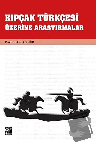 Kıpçak Türkçesi Üzerine Araştırmalar - Can Özgür - Gazi Kitabevi - Fiy