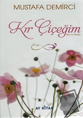 Kır Çiçeğim - Mustafa Demirci - Ay Kitap - Fiyatı - Yorumları - Satın 