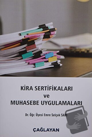 Kira Sertifikaları ve Muhasebe Uygulamaları - Emre Selçuk SARI - Çağla