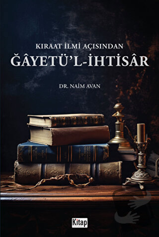 Kıraat İlmi Açısından Ğayetü'l İhtisar - Naim Avan - Kitap Dünyası Yay