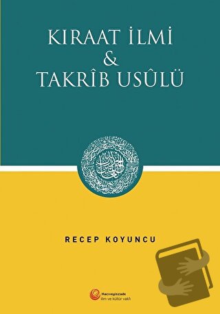 Kıraat İlmi ve Takrib Usülü - Recep Koyuncu - Hacıveyiszade İlim ve Kü