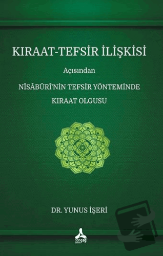 Kıraat - Tefsir İlişkisi Açısından Nisaburi’nin Tefsir Yönteminde Kıra