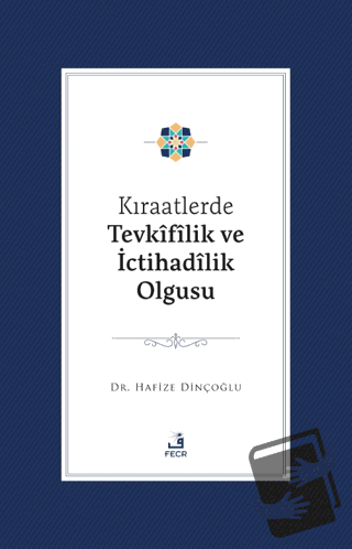 Kıraatlerde Tevkifîlik ve İctihadilik Olgusu - Hafize Dinçoğlu - Fecr 